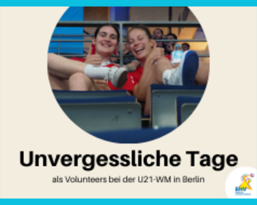 Unvergessliche Tage als Volunteers bei der U21-WM in Berlin